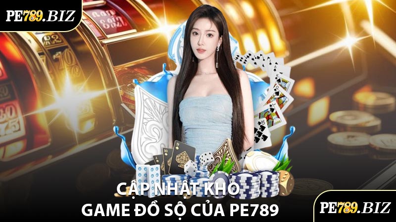Cập Nhật Kho Game Đồ Sộ Của PE789