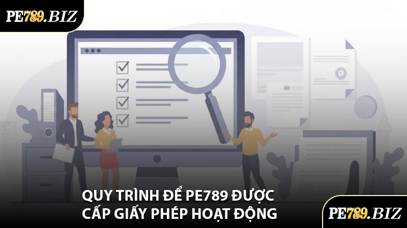 Quy Trình Để PE789 Được Cấp Giấy Phép Hoạt Động